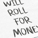 Will Roll For Money T-Shirt – Weiß